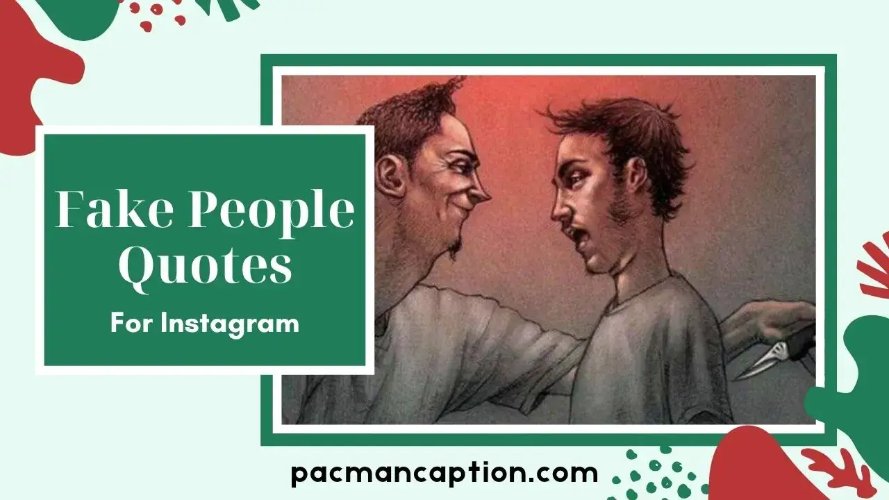 300+ Fake People Quotes to Expose Two Faced Friends & Stay Real PacManCaption