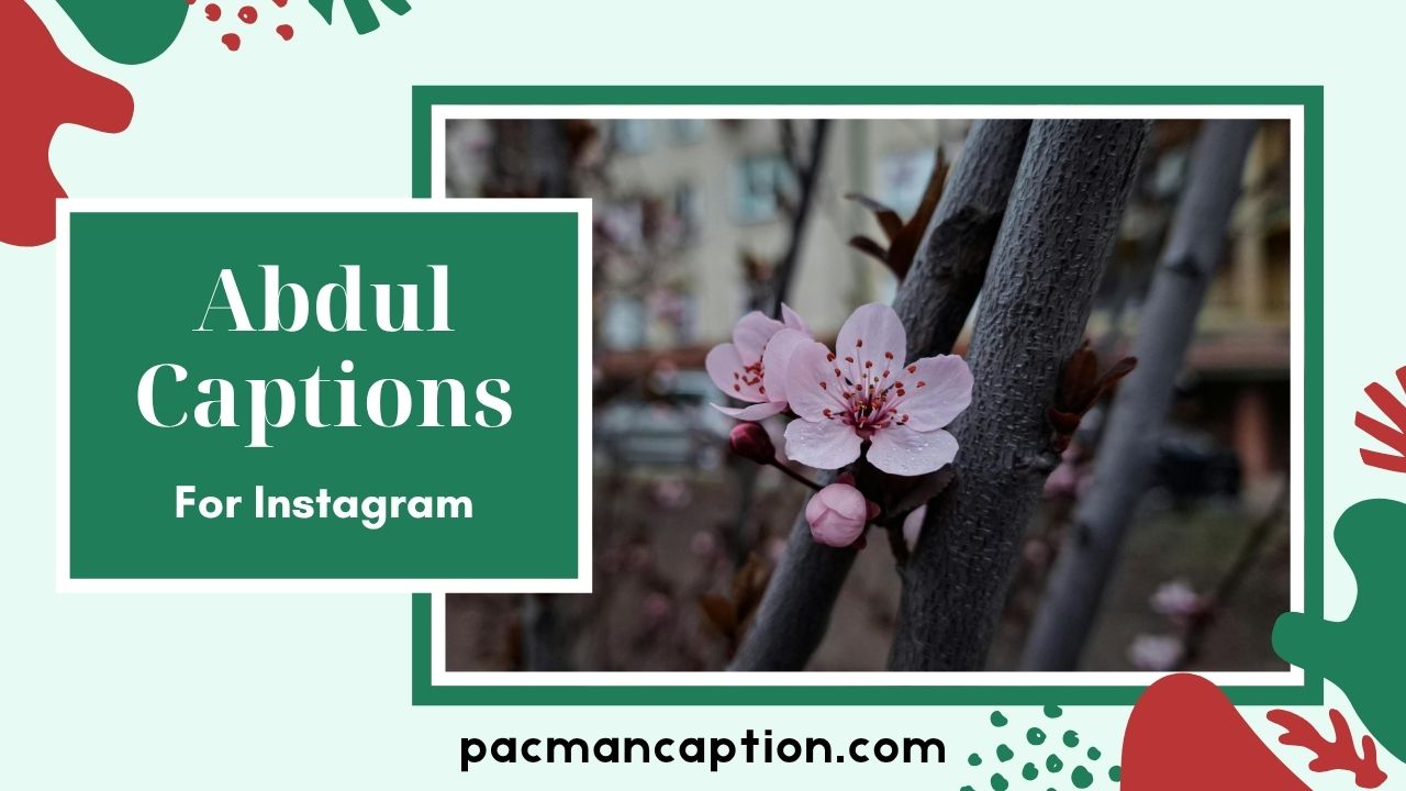 Abdul Captions for Every Mood Motivational, Stylish & Heartfelt Ideas PacManCaption