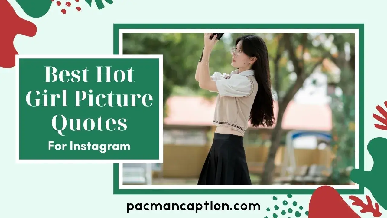 Best Hot Girl Picture Quotes for Instagram Sassy, Stylish & Self Love Vibes PacManCaption