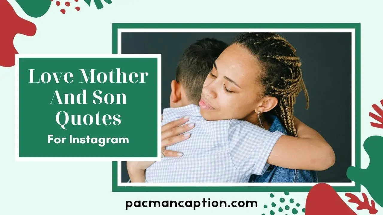Love Mother and Son Quotes Short, Sweet & Instagram Worthy Lines PacManCaption
