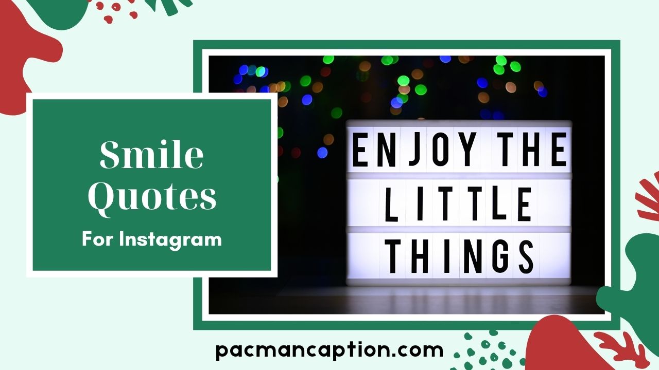Smile Quotes for Instagram Short, Stylish & Heartwarming Captions You’ll Love PacManCaption