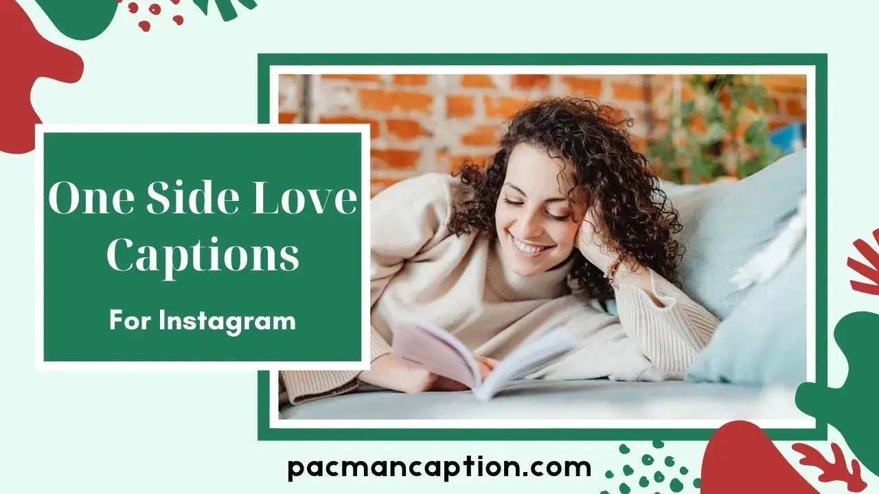 100+ One Side Love Captions for Instagram That Speak Your Heart Out PacManCaption