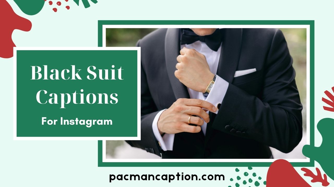 150+ Best Black Suit Captions for Instagram Stylish, Classy & Cool Ideas