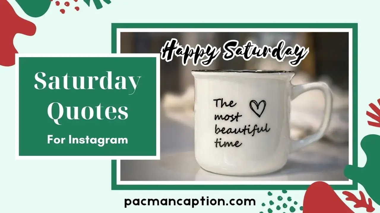 200+ Happy Saturday Quotes to Brighten Your Weekend & Share Instantly