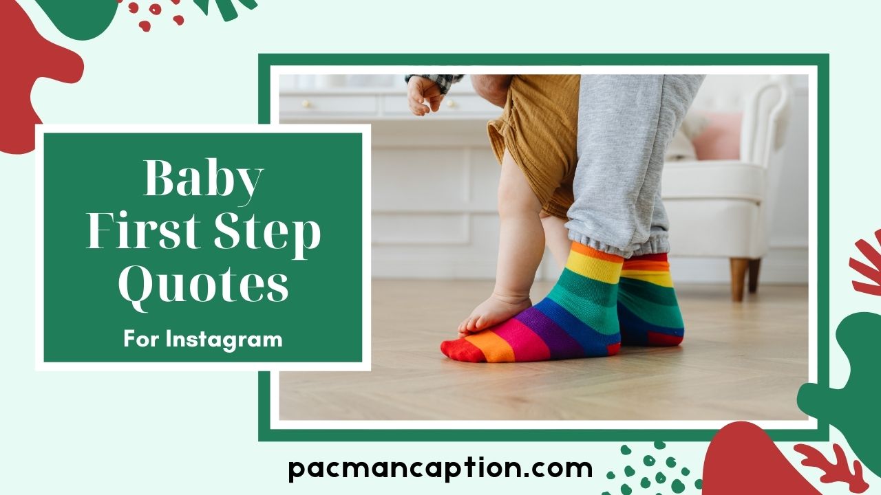 230+ Baby First Step Quotes That Capture the Sweetest Milestone Moments PacManCaption