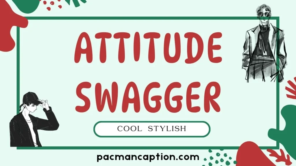 attitude and swagger