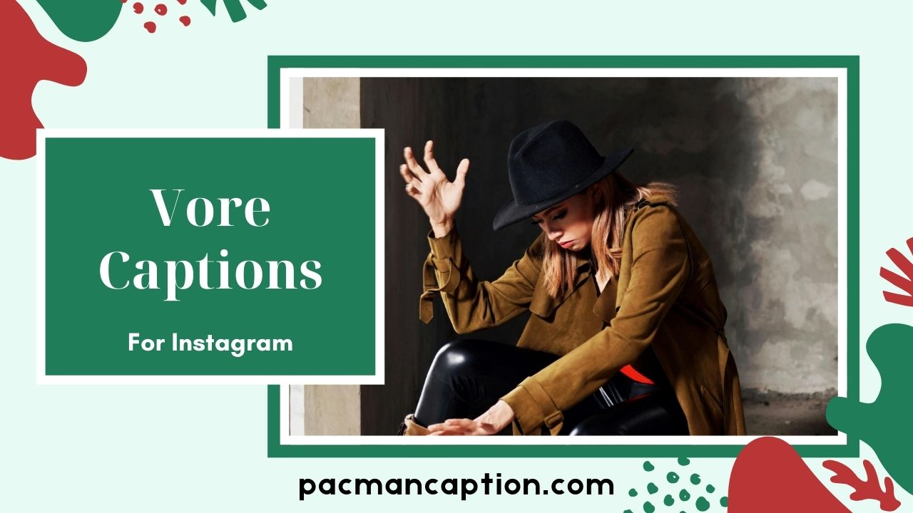 Best Vore Captions 2025 Creative, Playful & Trendy Ideas PacManCaption