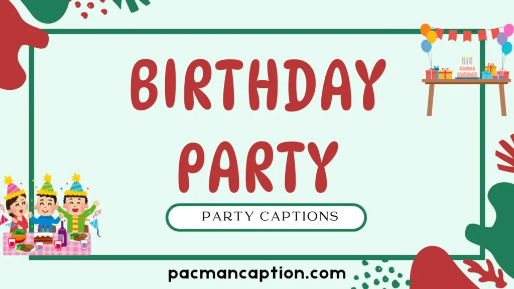 birthday party captions