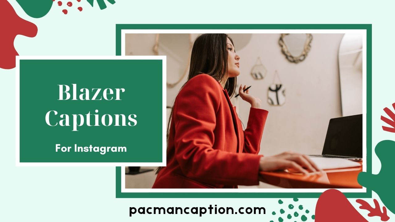 Blazer Captions for Instagram Stand Out with Style & Attitude PacManCaption