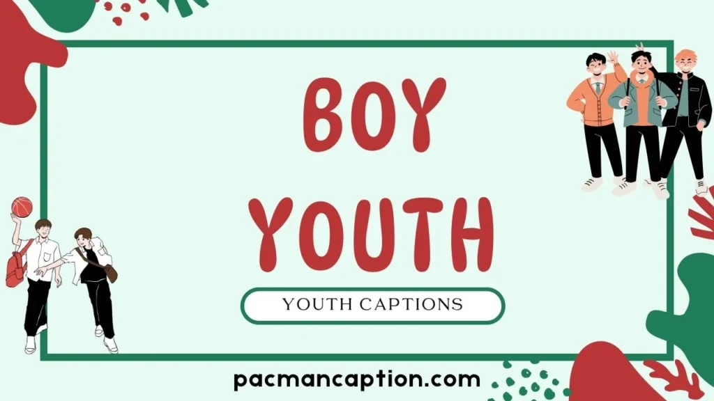 boy and youth captions