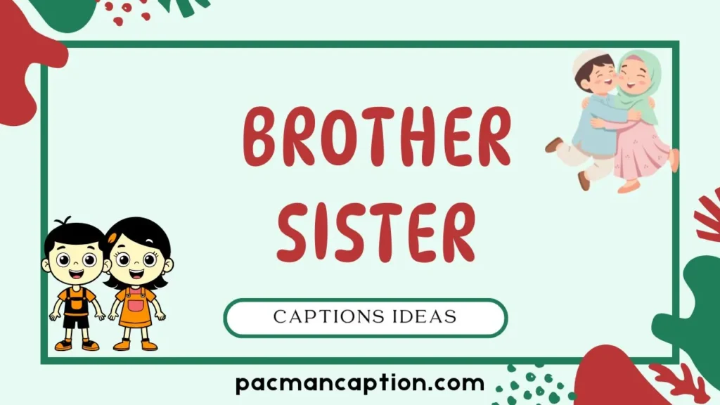 brother sister captions ideas