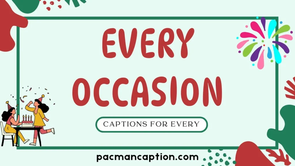 captions for every occasion