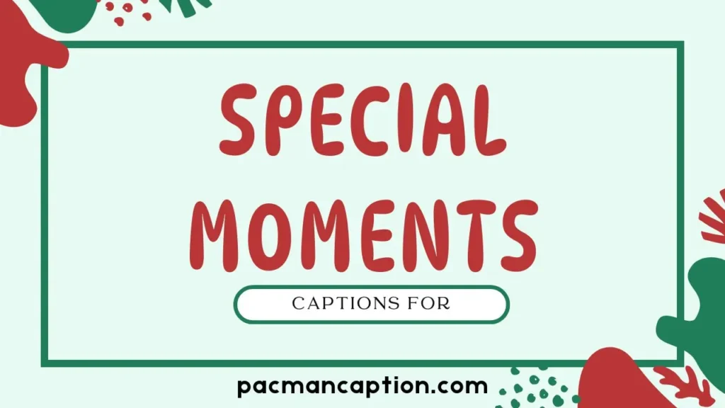 captions for special moments
