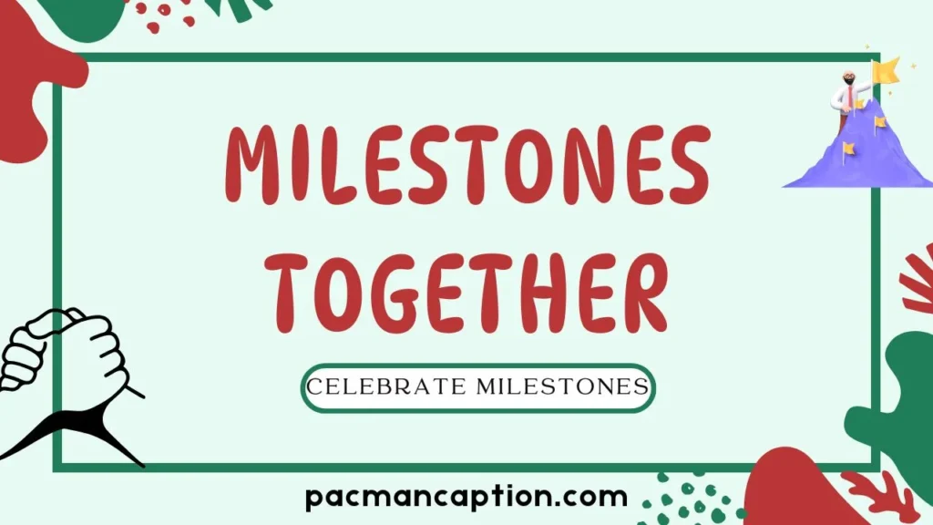 celebrate milestones together