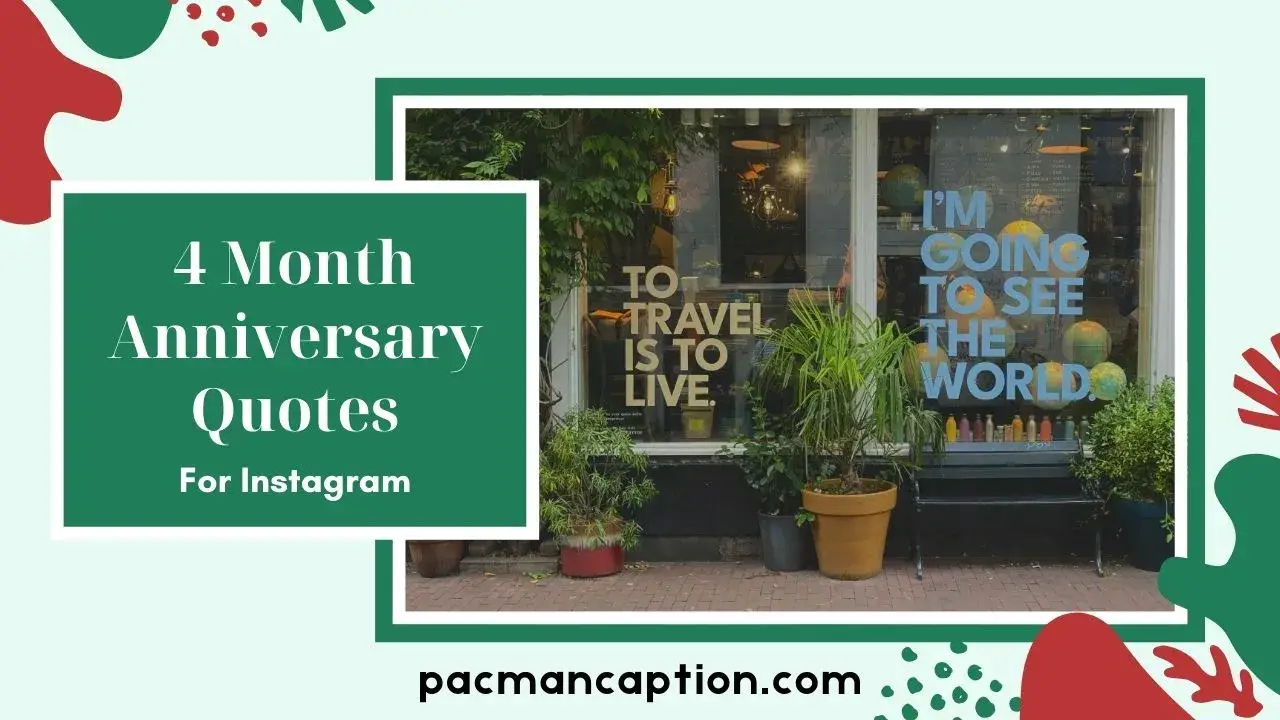 Cute 4 Month Anniversary Quotes That’ll Melt Your Partner’s Heart PacManCaption