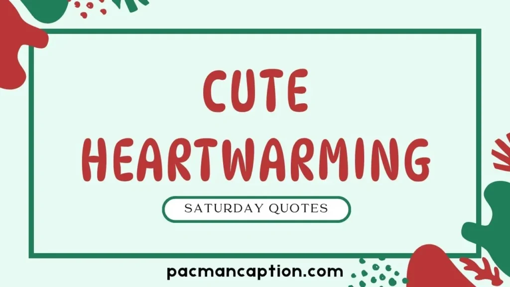 cute and heartwarming saturday quotes