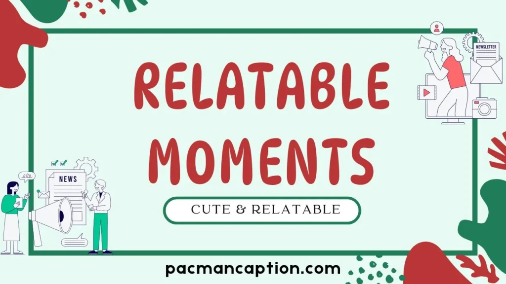 cute and relatable moments