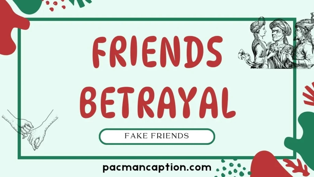 fake friends and betrayal