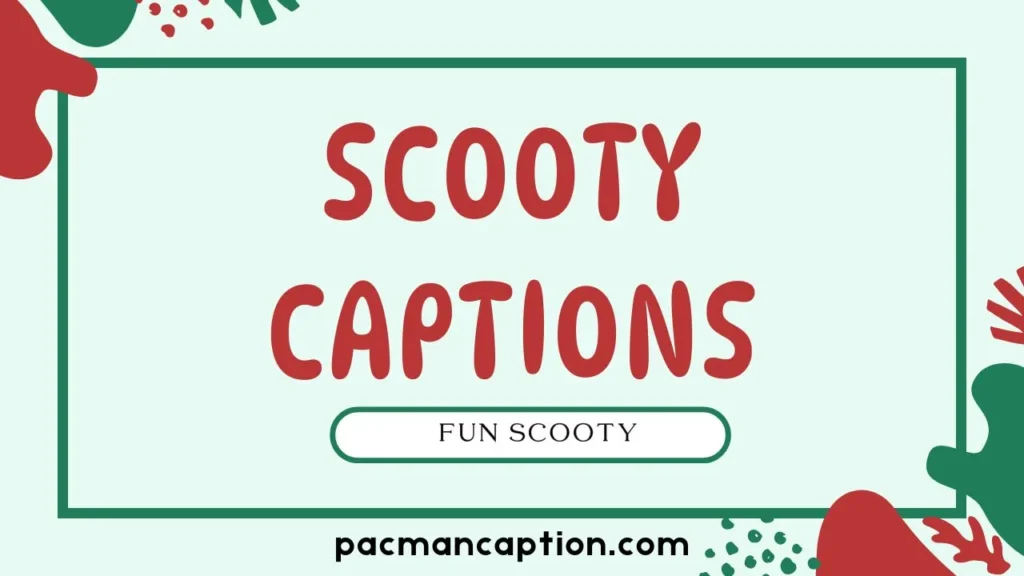 fun scooty captions