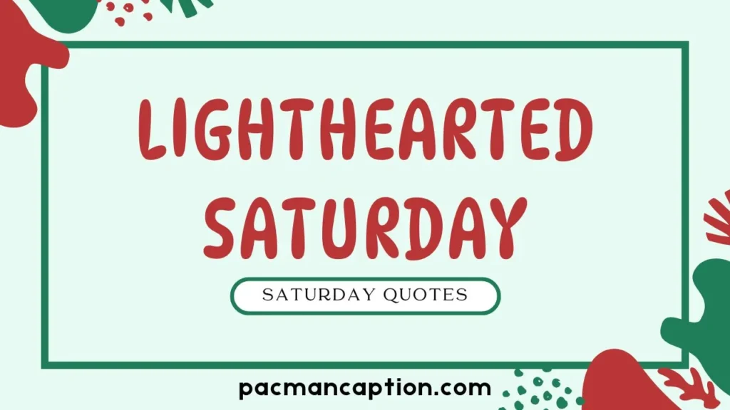 funny and lighthearted saturday quotes