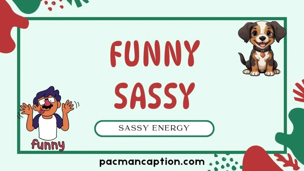 funny and sassy energy