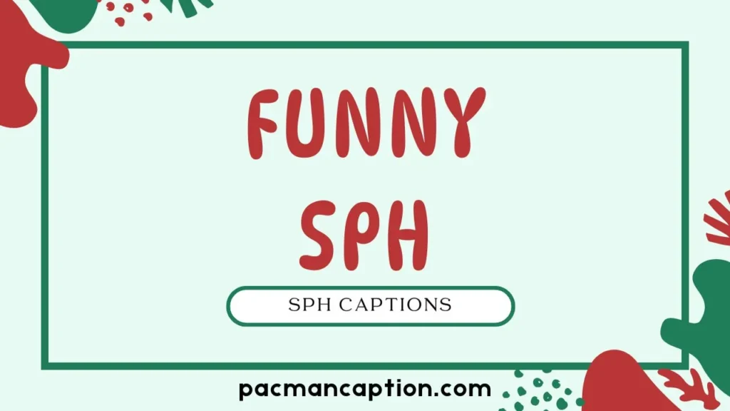 funny sph captions