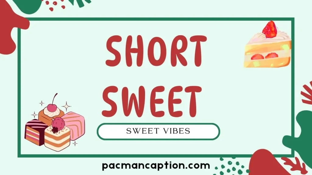 short and sweet vibes