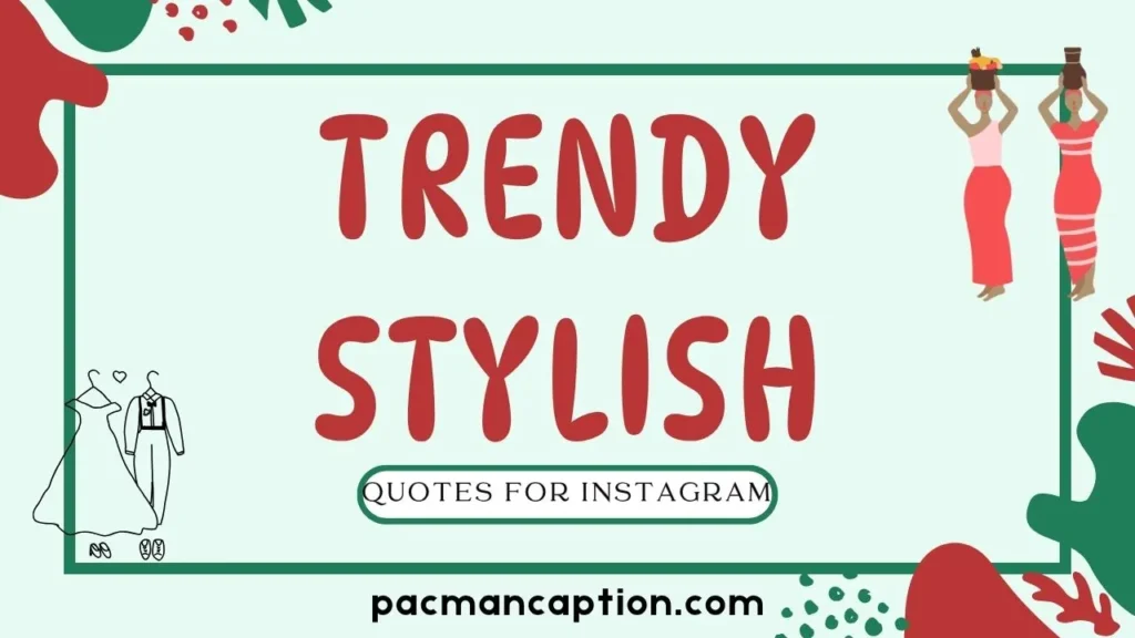 trendy and stylish captions