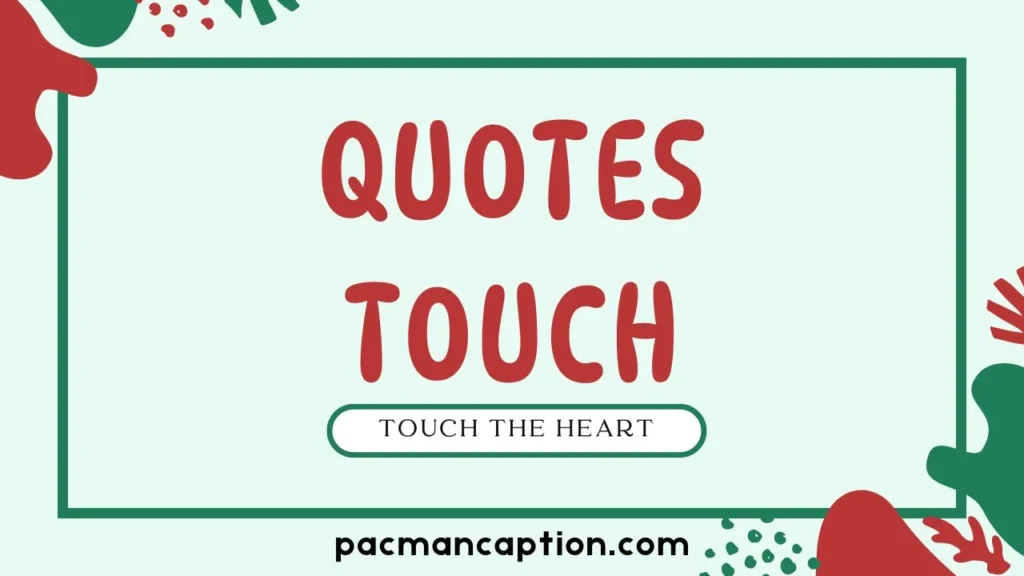 why quotes touch the heart