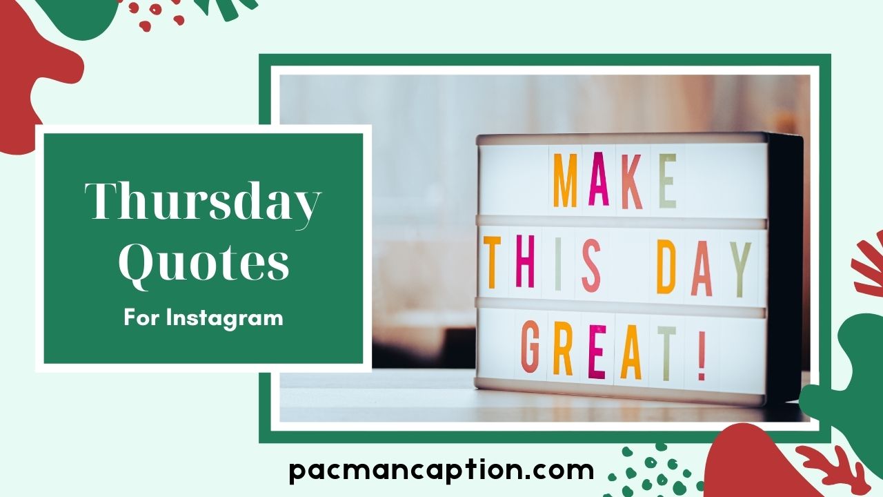 150+ Thursday Quotes to Inspire Your Day and Boost Positive Vibes PacManCaption