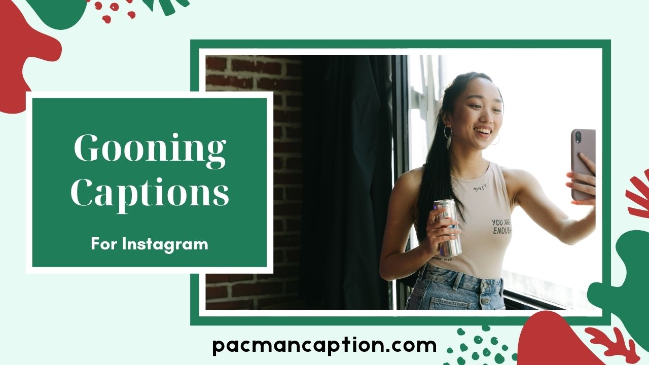 300+ Gooning Captions That Are Funny, Savage & Perfect PacManCaption