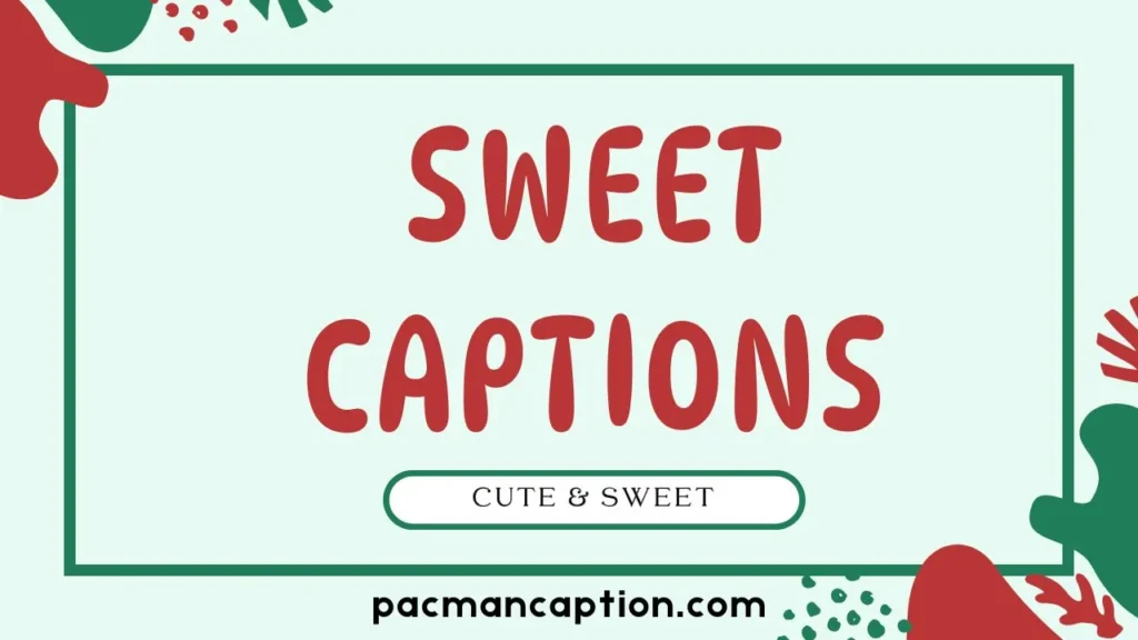 cute and sweet captions