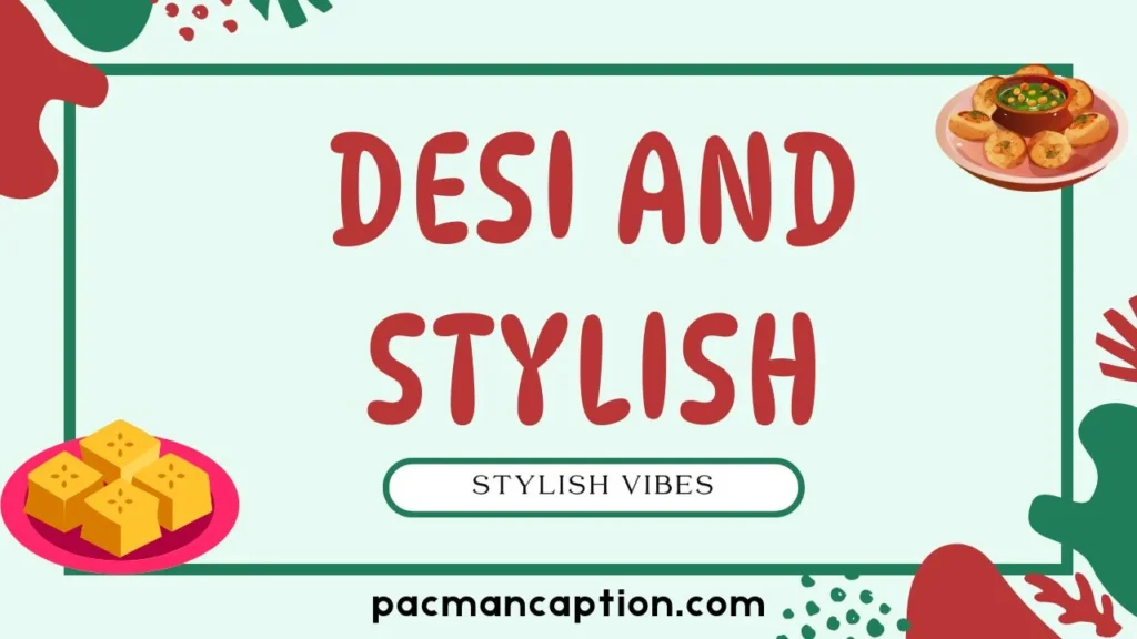 desi and stylish vibes