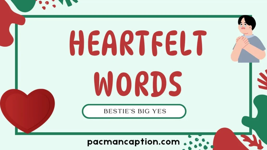 heartfelt words for your besties big yes