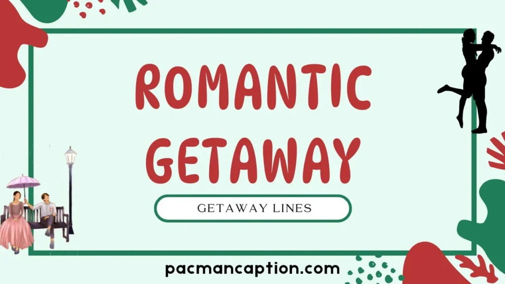 romantic getaway lines