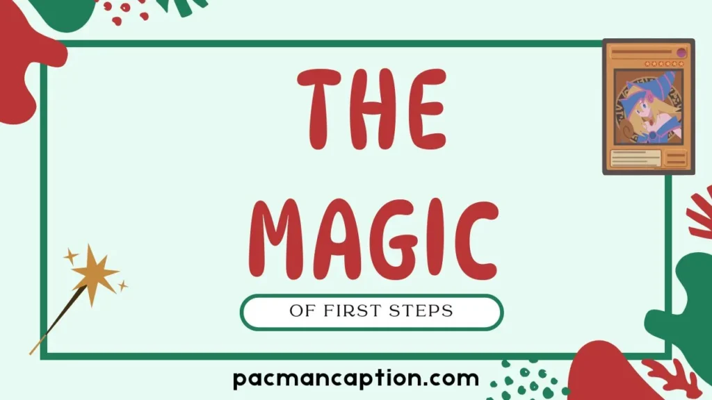 the magic of first steps