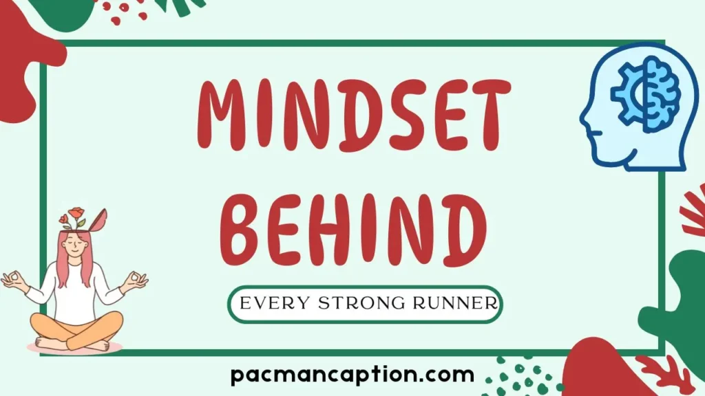 the mindset behind every strong runner