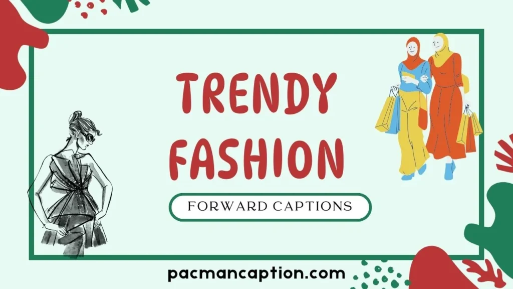trendy fashion forward captions