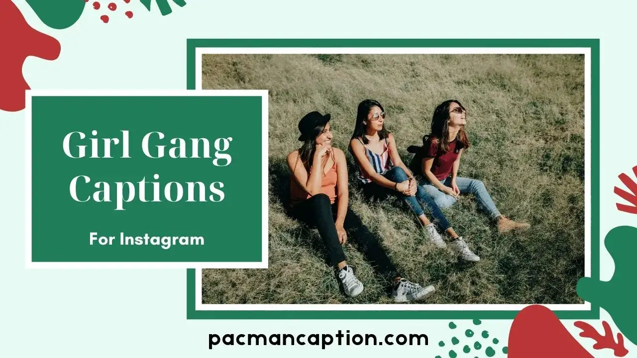 Ultimate Girl Gang Captions Short, Sassy & Viral Lines for Your Squad PacManCaption
