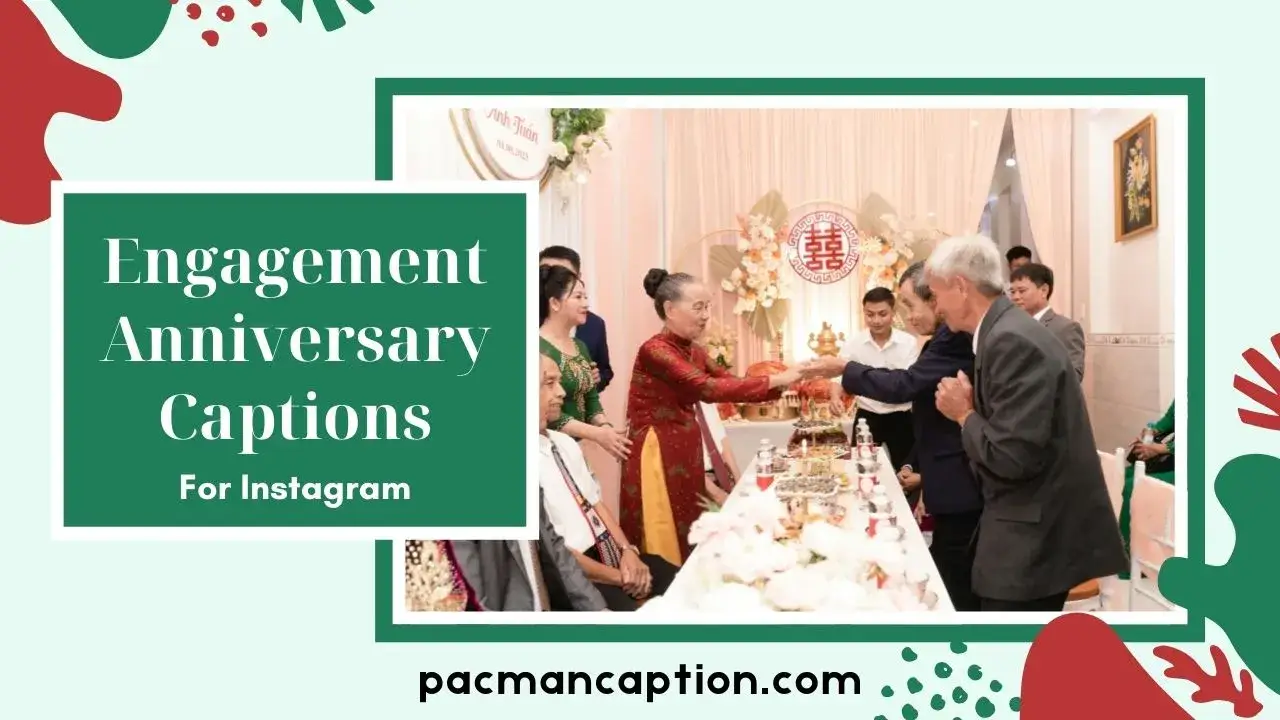 100+ Engagement Anniversary Captions for Instagram | PacManCaption