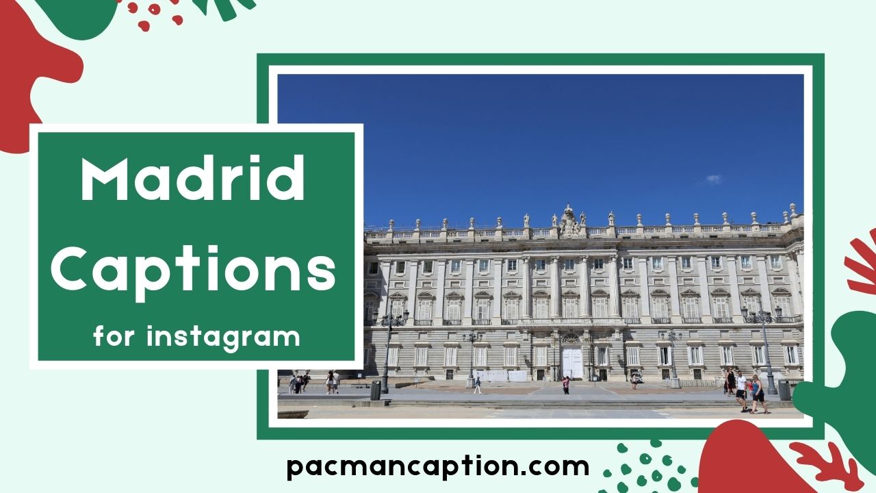 150+ Madrid Captions for Instagram Funny Cute & Travel Ready Lines