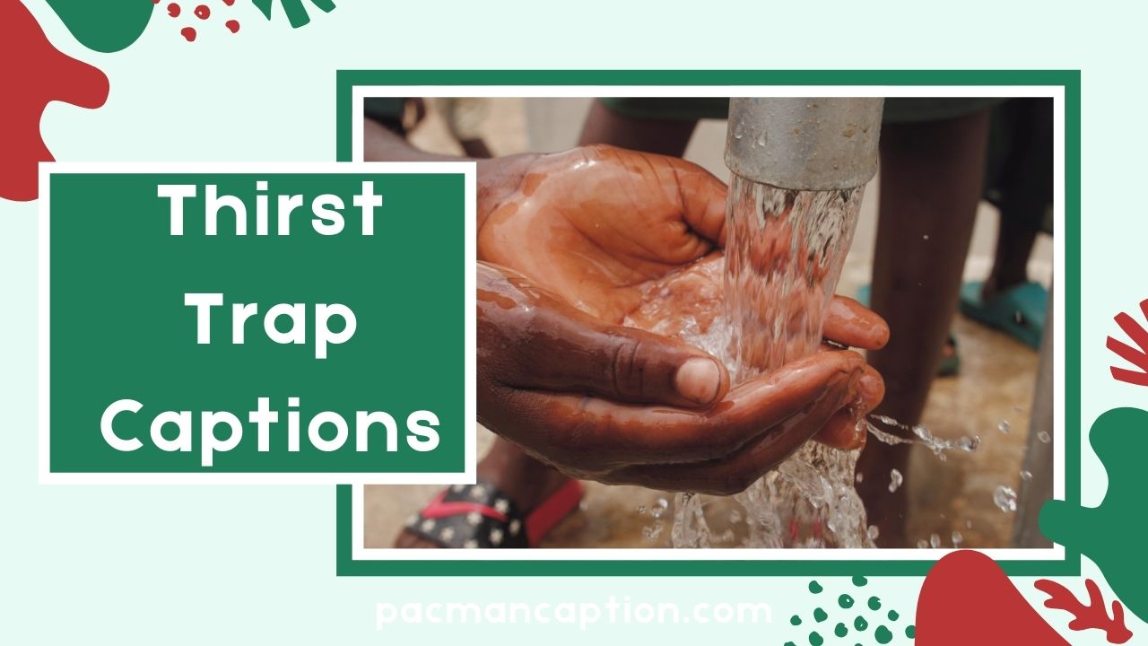 225+ Thirst Trap Captions That Will Skyrocket Your Instagram Likes