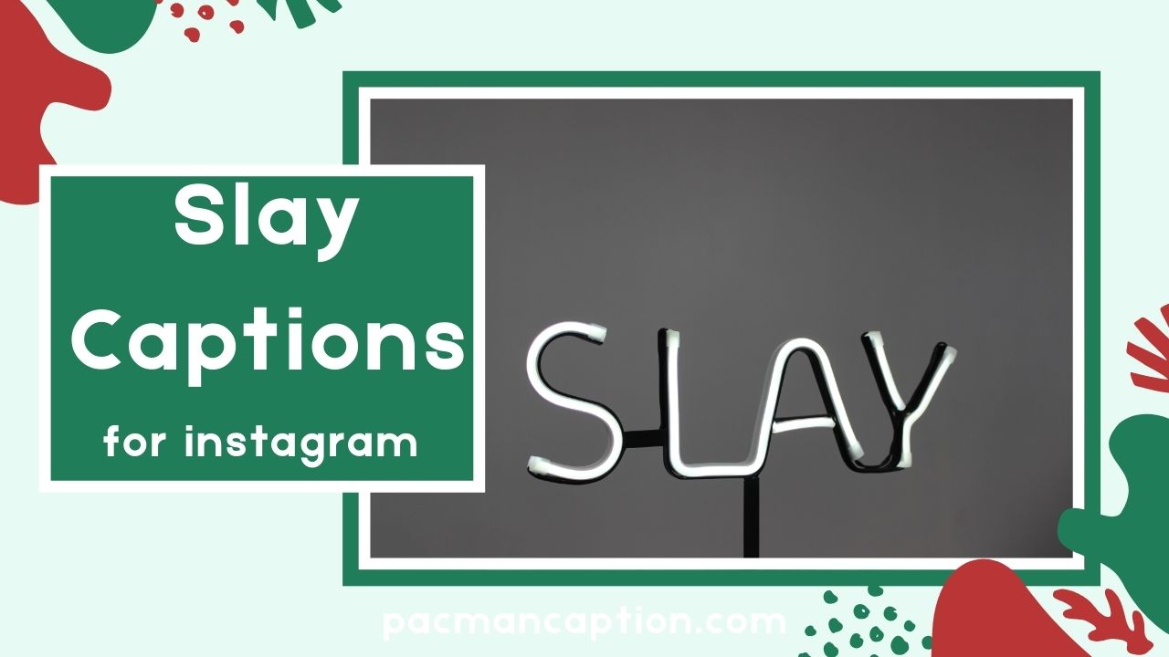 725+ Top Slay Captions to Make Your Instagram Feed Shine Bright