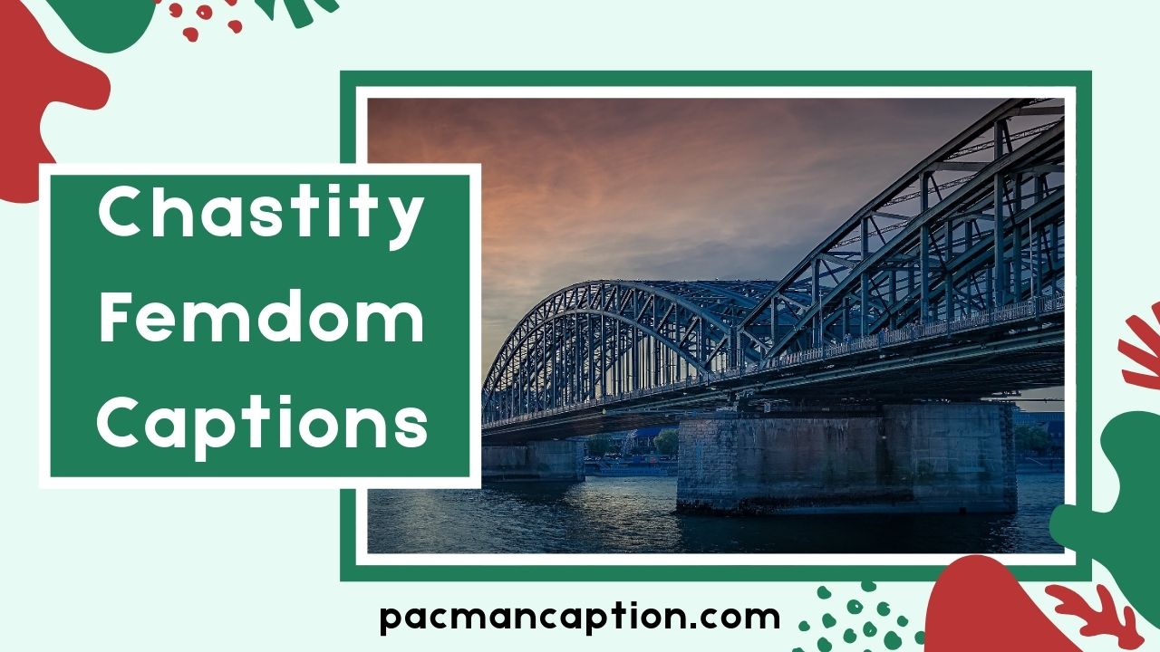 990+ Chastity Femdom Captions That Will Instantly Boost