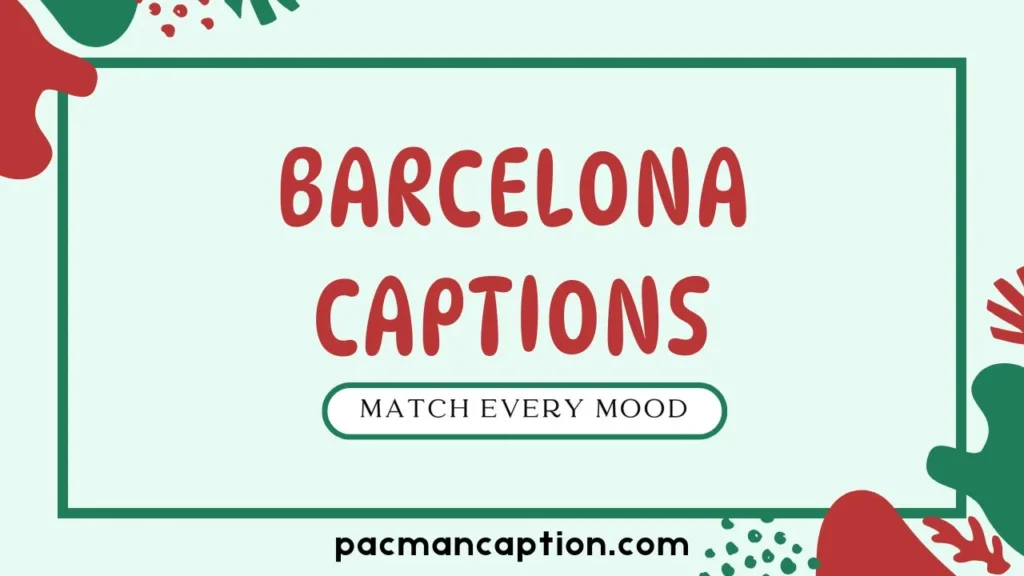 barcelona captions to match every mood