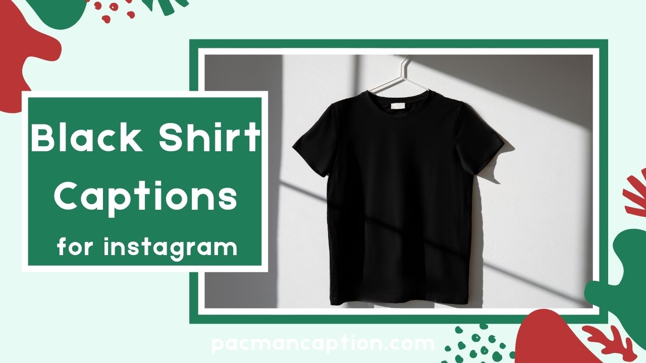 Best Black Shirt Captions for Instagram Cool Funny & Trendy Lines