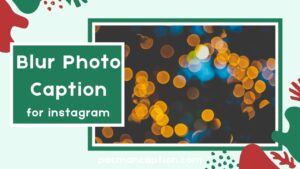 Blur Photo Caption Inspiration Make Every Blurry Shot Stand Out