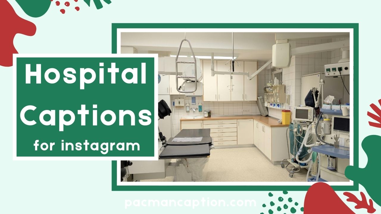 Hospital Captions That Say It All Inspiring Funny and Emotional Ideas