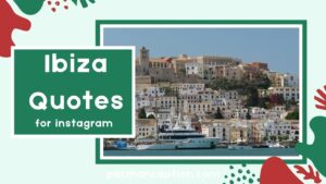 Ibiza Quotes You’ll Love Fun Inspirational & Instagram Ready Sayings