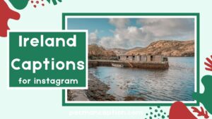 Ireland Captions You’ll Love Creative & Scroll Stopping Lines